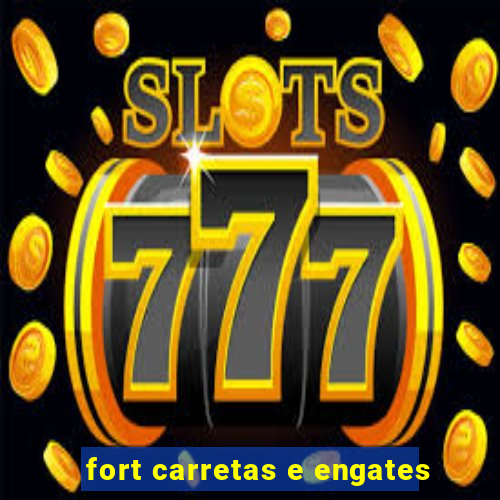 fort carretas e engates